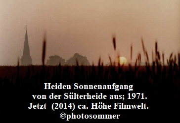 Heiden Sonnenaufgang 
von der Slterheide aus; 1971.
Jetzt  (2014) ca. Hhe Filmwelt. 
photosommer