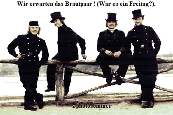 Wir erwarten das Brautpaar ! (War es ein Freitag?).













       photosommer