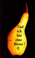 Und 
    ich
     bin 
   eine
    Birne !
  