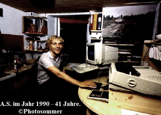 A.S. im Jahr 1990 - 41 Jahre.
Photosommer