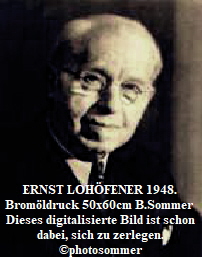 ERNST LOHFENER 1948.
Bromldruck 50x60cm B.Sommer 
 Dieses digitalisierte Bild ist schon 
dabei, sich zu zerlegen.
photosommer