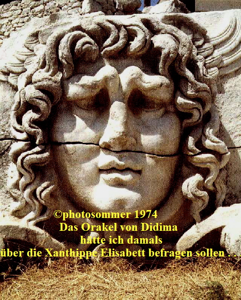 photosommer 1974
                    Das Orakel von Didima 
                           htte ich damals 
ber die Xanthippe Elisabett befragen sollen . . .