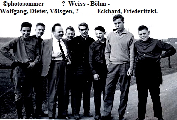 photosommer            ?  Weiss - Bhm -
Wolfgang, Dieter, Vlsgen, ? -      -   Eckhard, Friederitzki.