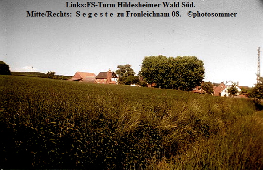 Links:FS-Turm Hildesheimer Wald Sd. 
Mitte/Rechts:  S e g e s t e  zu Fronleichnam 08.   photosommer