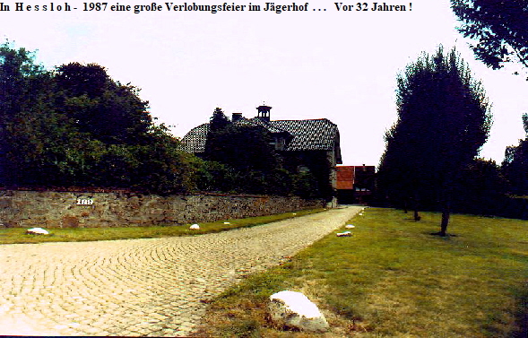 In  H e s s l o h -  1987 eine groe Verlobungsfeier im Jgerhof  . . .   Vor 32 Jahren !












                                                                      photosommer
